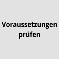 Voraussetzungen pr&uuml;fen